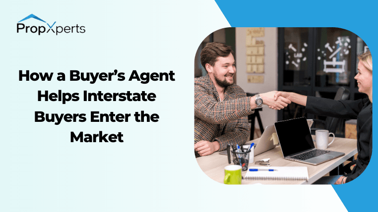 How a Buyer’s Agent Helps Interstate Buyers Enter the Market